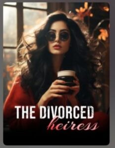 The Divorced Heiress by Arianapeige Novel
