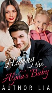 Hiding the Alpha’s Baby by Lia Layla and Alexander